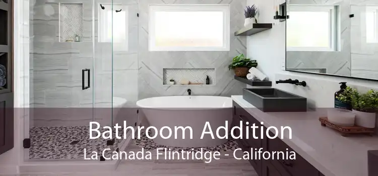 Bathroom Addition La Canada Flintridge - California