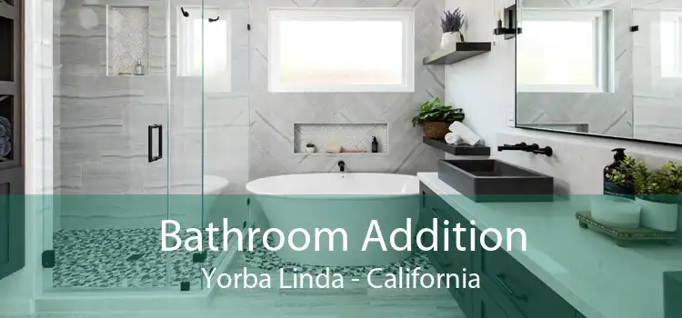 Bathroom Addition Yorba Linda - California