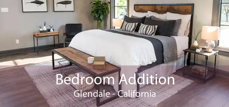 Bedroom Addition Glendale - California