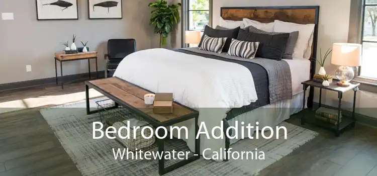Bedroom Addition Whitewater - California