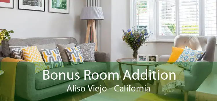 Bonus Room Addition Aliso Viejo - California