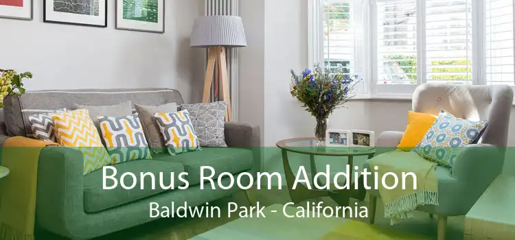 Bonus Room Addition Baldwin Park - California