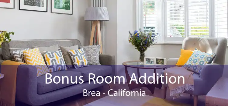 Bonus Room Addition Brea - California