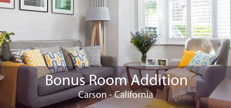 Bonus Room Addition Carson - California