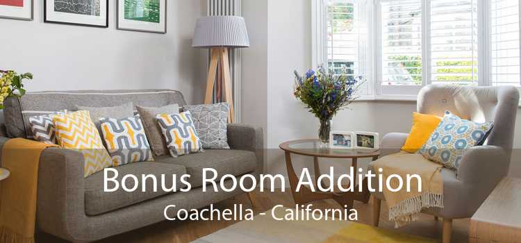 Bonus Room Addition Coachella - California