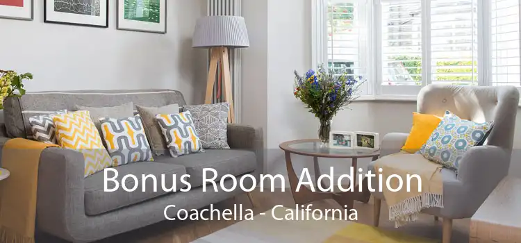 Bonus Room Addition Coachella - California