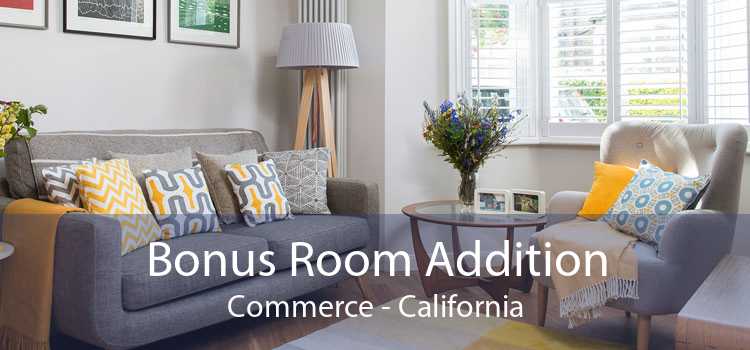 Bonus Room Addition Commerce - California