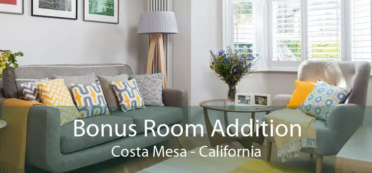 Bonus Room Addition Costa Mesa - California