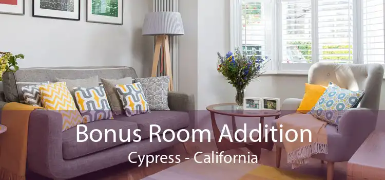 Bonus Room Addition Cypress - California