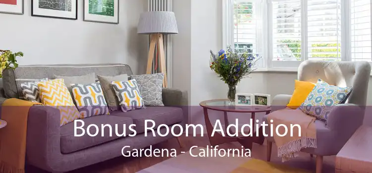 Bonus Room Addition Gardena - California