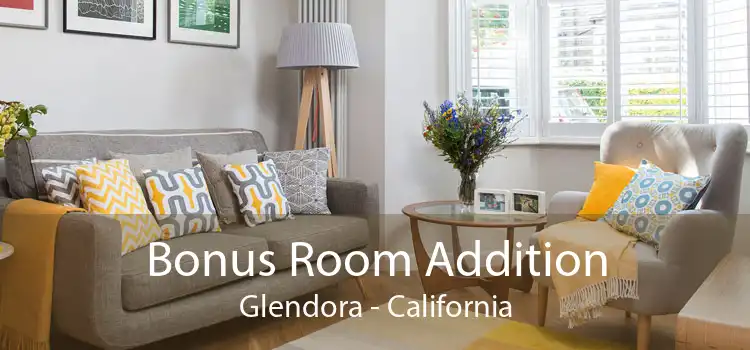 Bonus Room Addition Glendora - California