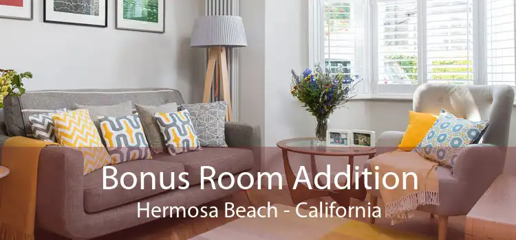 Bonus Room Addition Hermosa Beach - California