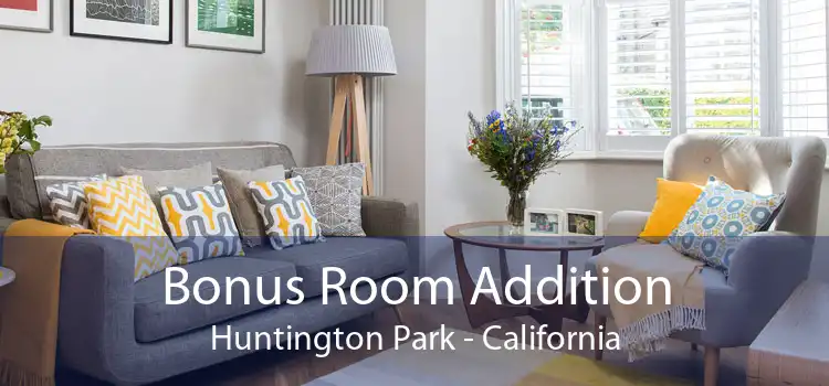 Bonus Room Addition Huntington Park - California