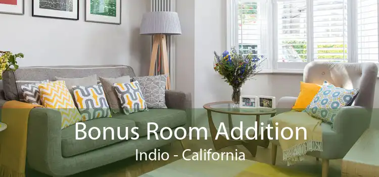 Bonus Room Addition Indio - California