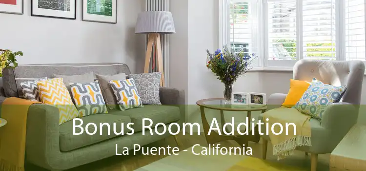 Bonus Room Addition La Puente - California