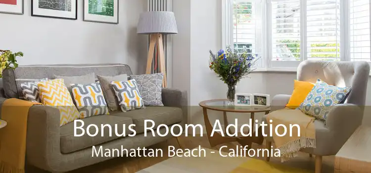 Bonus Room Addition Manhattan Beach - California