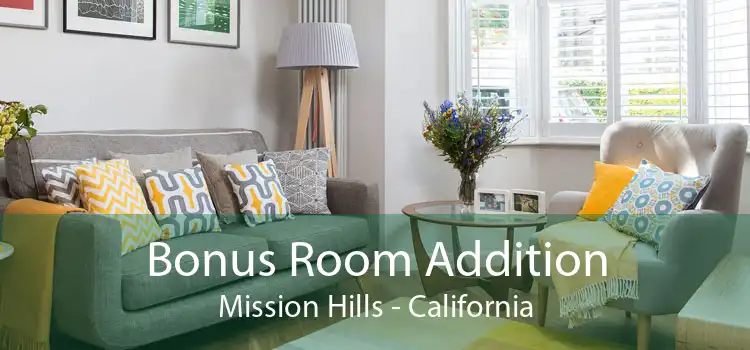 Bonus Room Addition Mission Hills - California