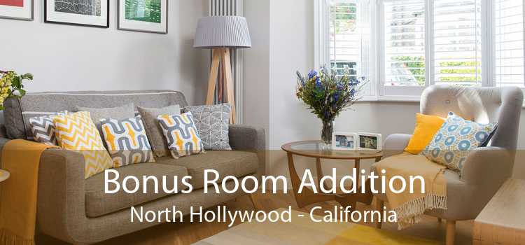 Bonus Room Addition North Hollywood - California