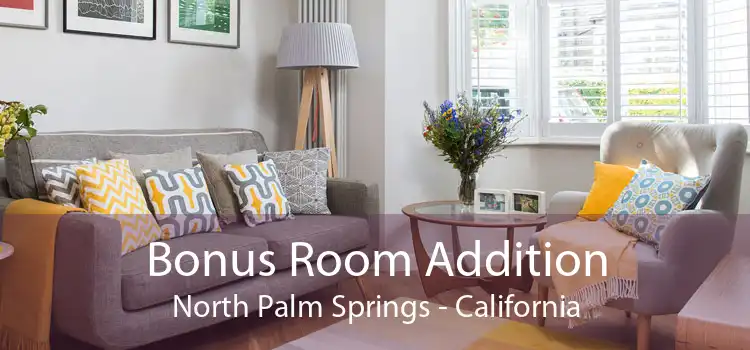 Bonus Room Addition North Palm Springs - California