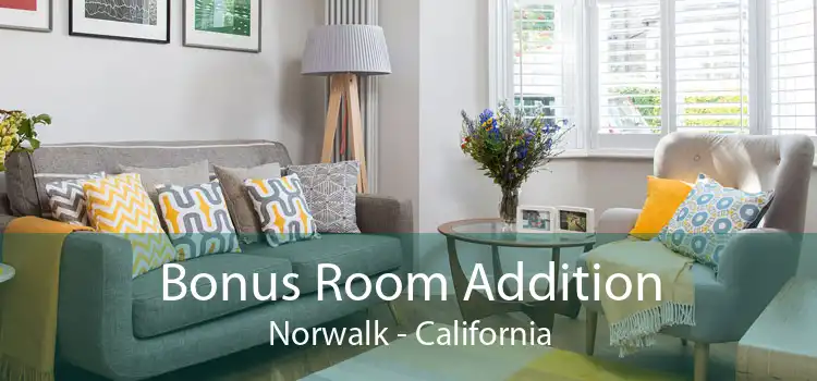 Bonus Room Addition Norwalk - California