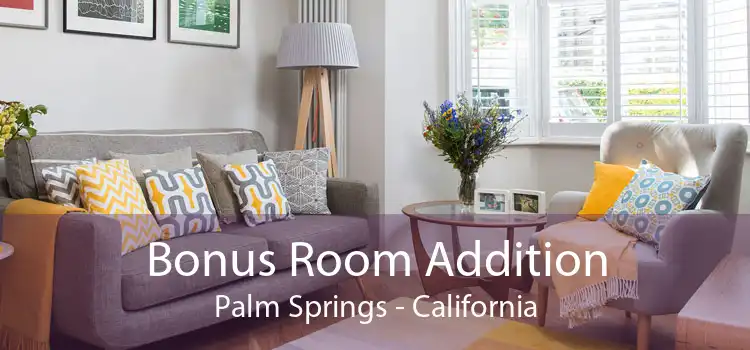 Bonus Room Addition Palm Springs - California