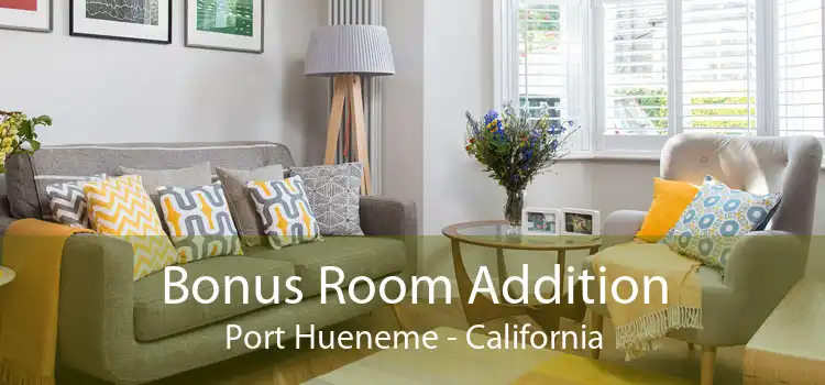Bonus Room Addition Port Hueneme - California