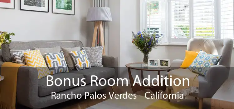 Bonus Room Addition Rancho Palos Verdes - California