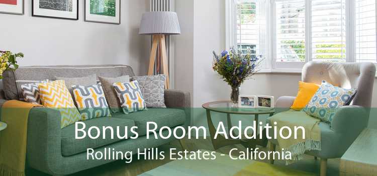 Bonus Room Addition Rolling Hills Estates - California