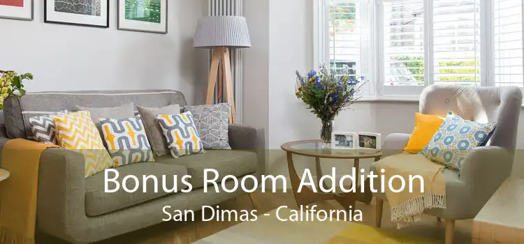 Bonus Room Addition San Dimas - California