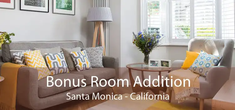 Bonus Room Addition Santa Monica - California