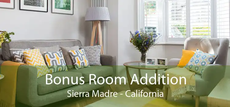 Bonus Room Addition Sierra Madre - California