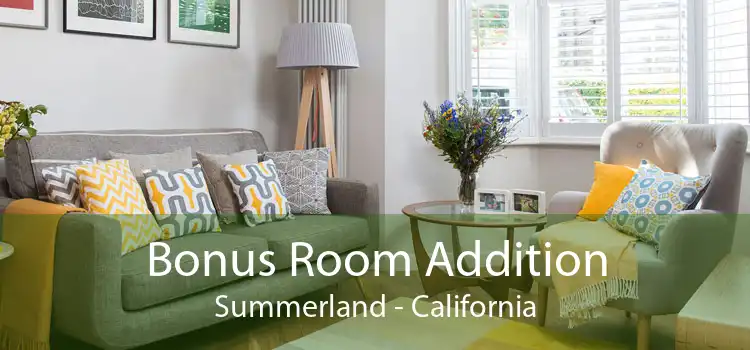 Bonus Room Addition Summerland - California