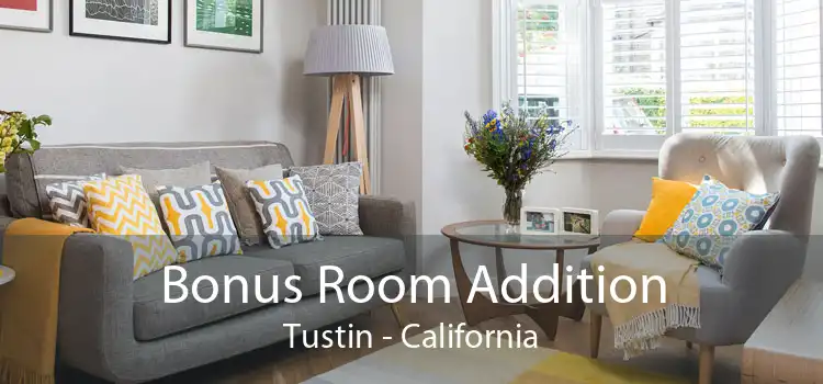 Bonus Room Addition Tustin - California