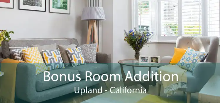Bonus Room Addition Upland - California