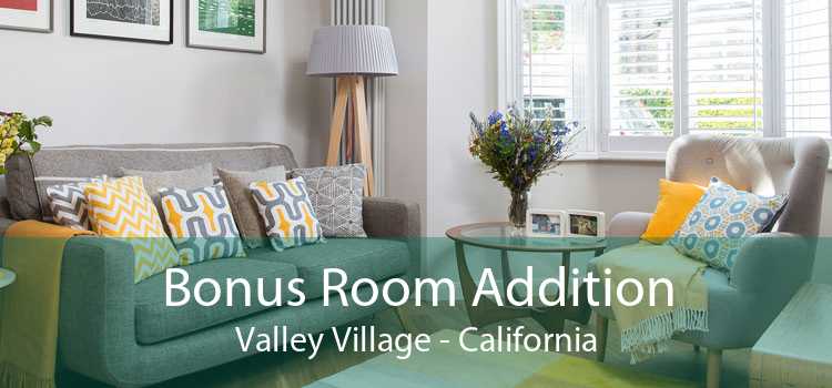Bonus Room Addition Valley Village - California