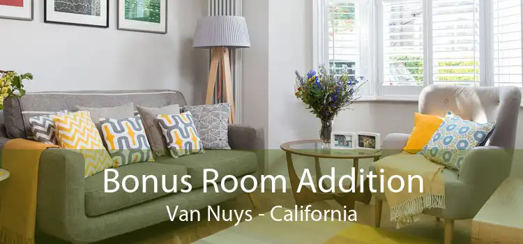 Bonus Room Addition Van Nuys - California