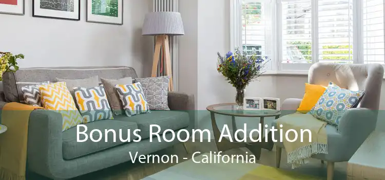 Bonus Room Addition Vernon - California