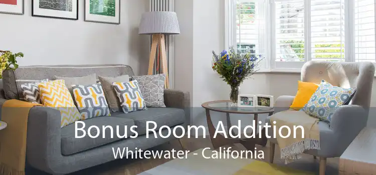 Bonus Room Addition Whitewater - California