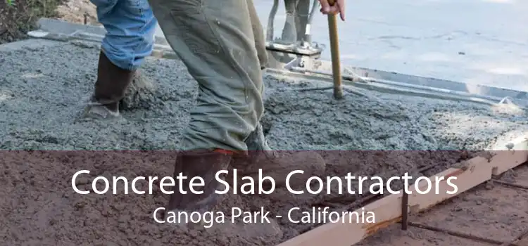 Concrete Slab Contractors Canoga Park - California