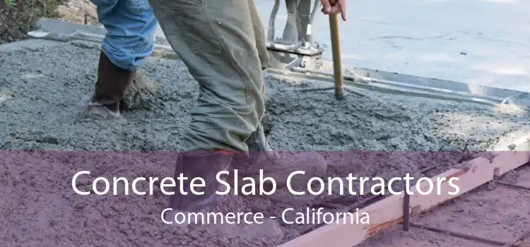 Concrete Slab Contractors Commerce - California