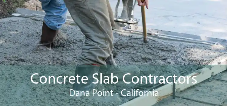 Concrete Slab Contractors Dana Point - California