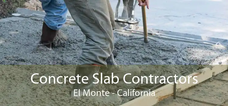 Concrete Slab Contractors El Monte - California