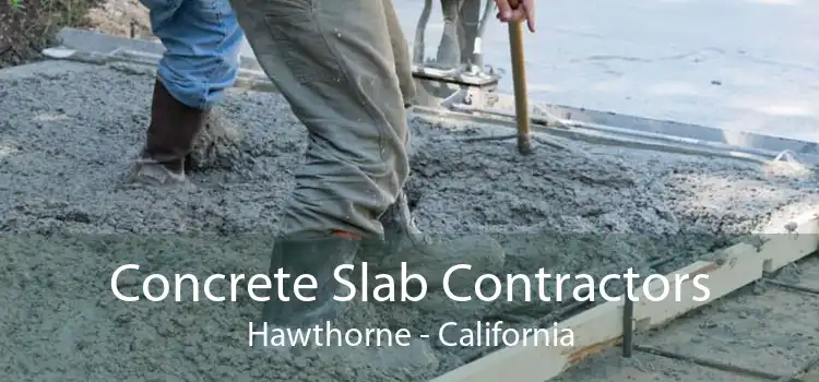 Concrete Slab Contractors Hawthorne - California