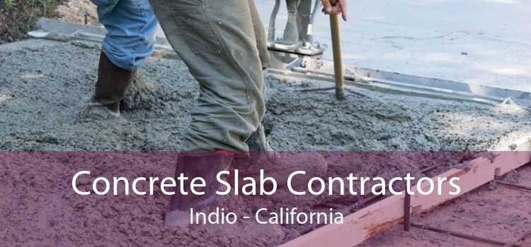 Concrete Slab Contractors Indio - California
