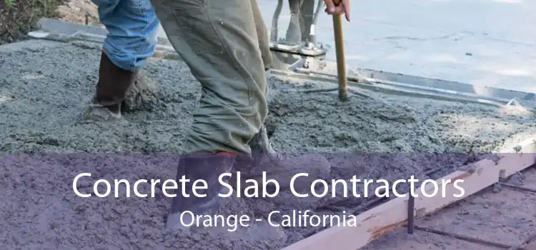 Concrete Slab Contractors Orange - California
