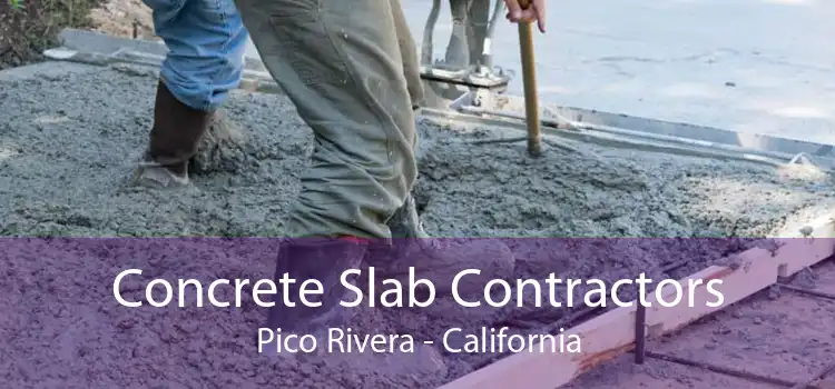 Concrete Slab Contractors Pico Rivera - California