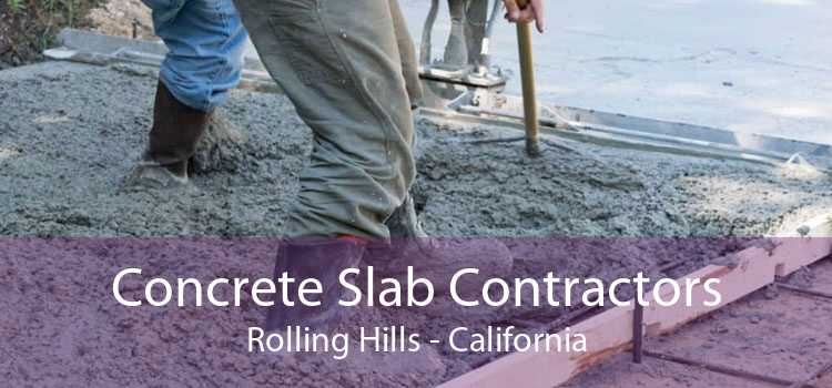 Concrete Slab Contractors Rolling Hills - California