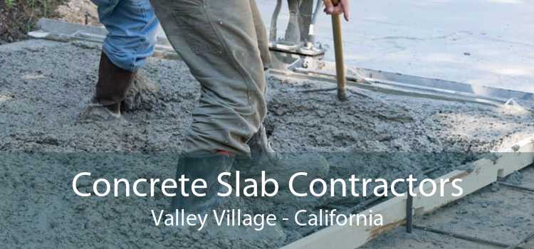 Concrete Slab Contractors Valley Village - California