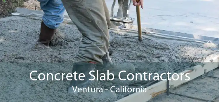 Concrete Slab Contractors Ventura - California