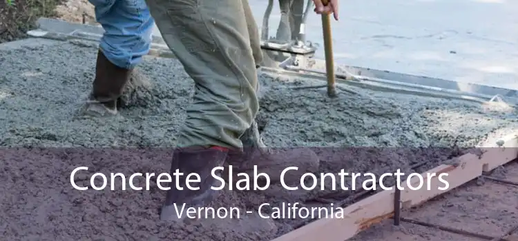 Concrete Slab Contractors Vernon - California